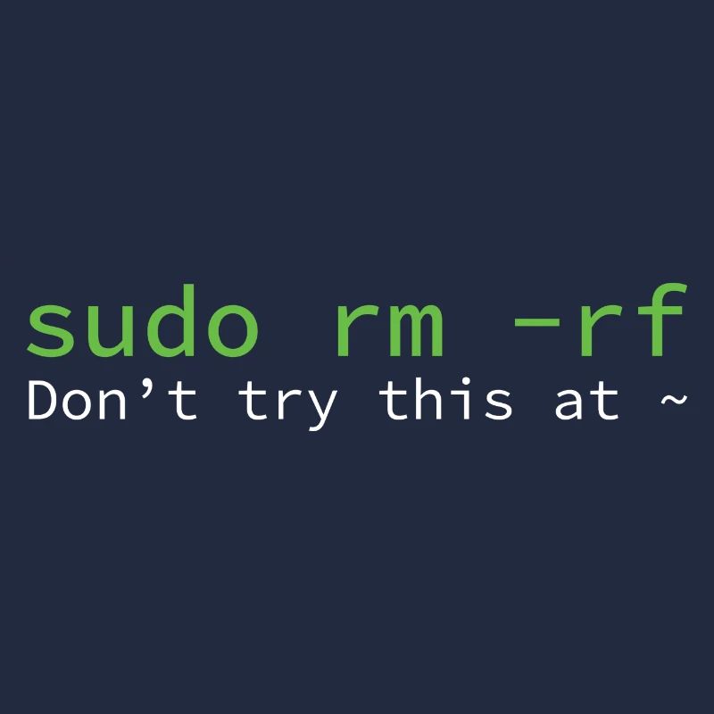 sudo rm -rf Don_t try thi... Programmeur & Nerd