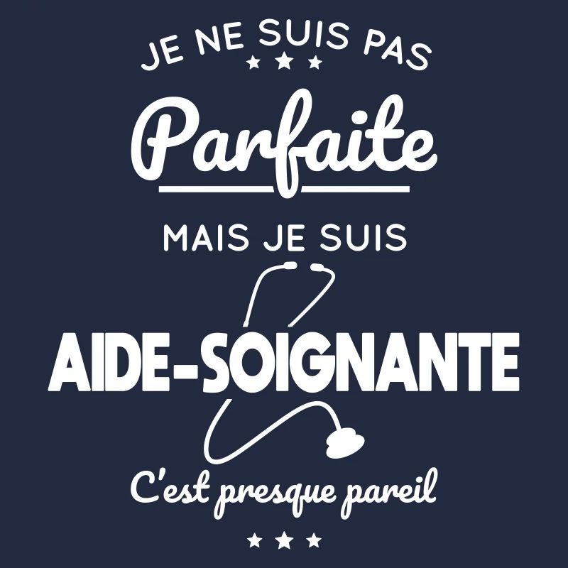 Pas parfaite mais je suis aide-soignante