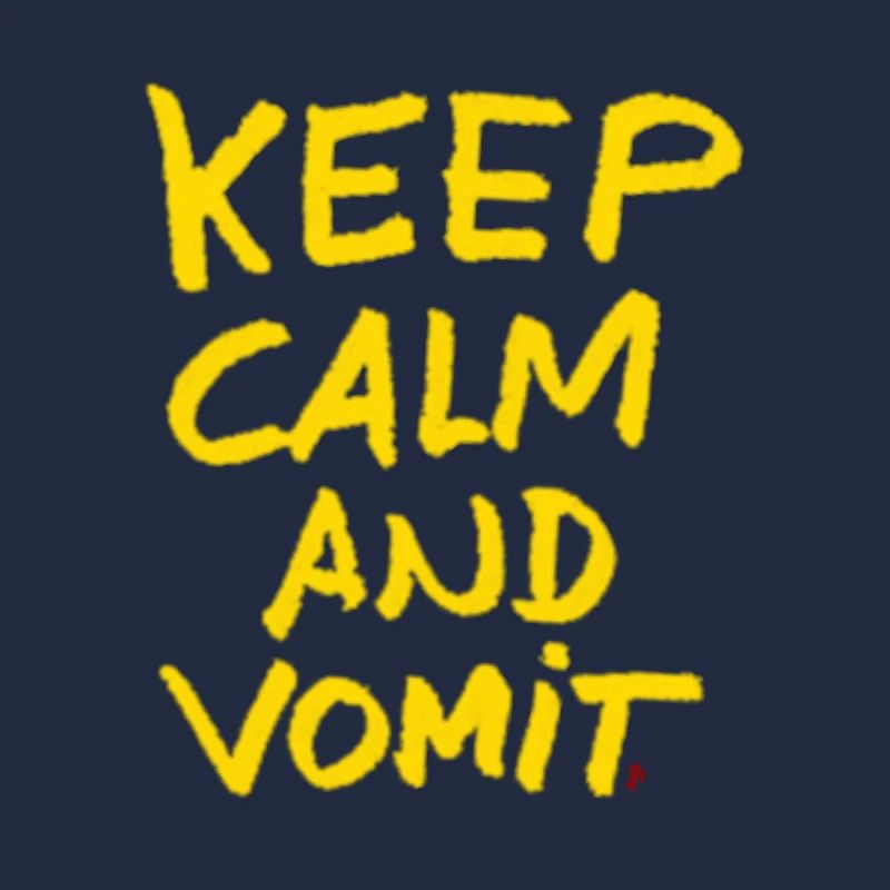 Keep calm and vomit