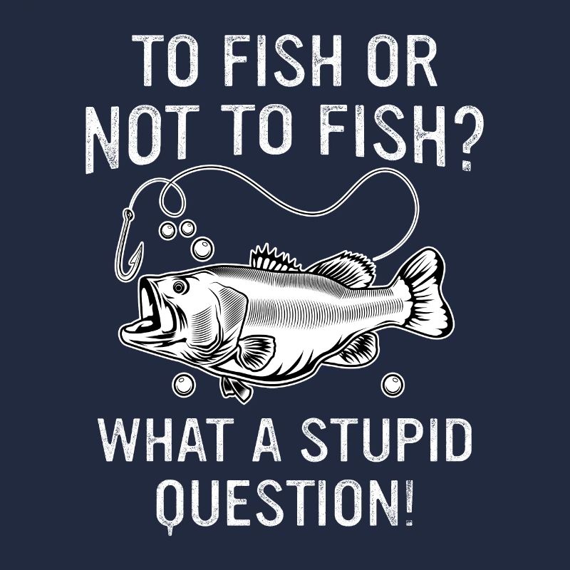 Fischen oder nicht fischen Was für eine dumme Frage