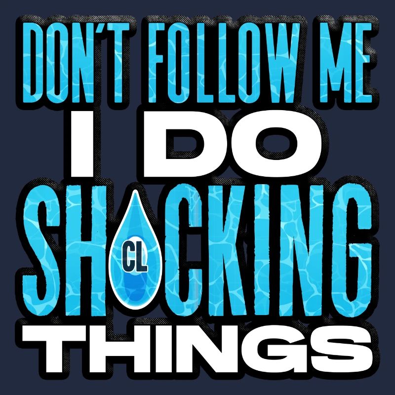 Dont Follow Me I do Shocking Things Pool Guy
