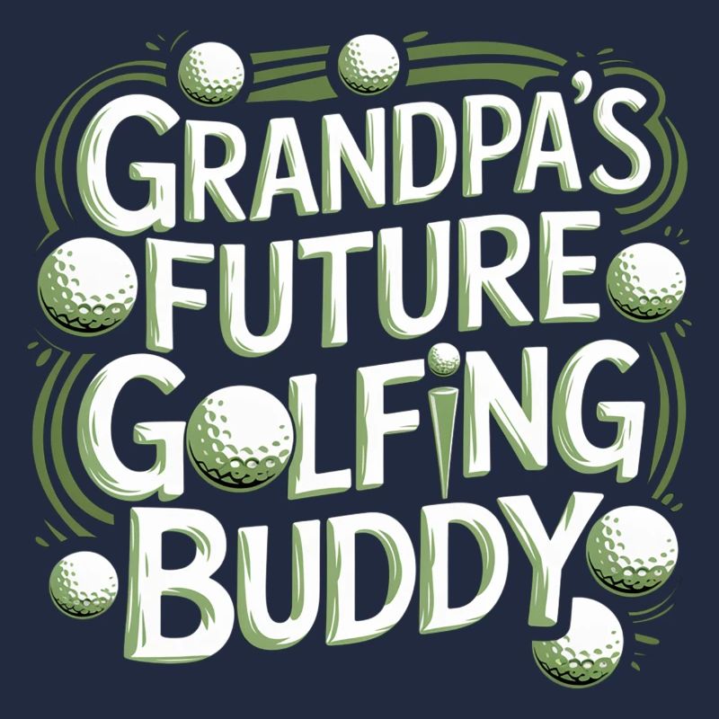 Grandpa's Future Golfing Buddy 9
