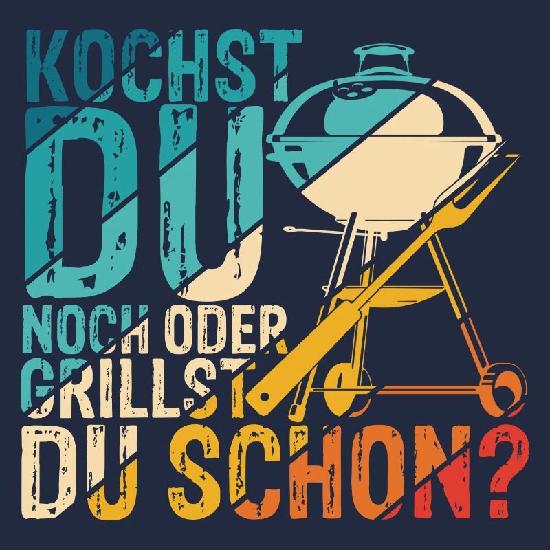 Kochst Du Noch Oder Grillst Du Schon? Spruch Grill