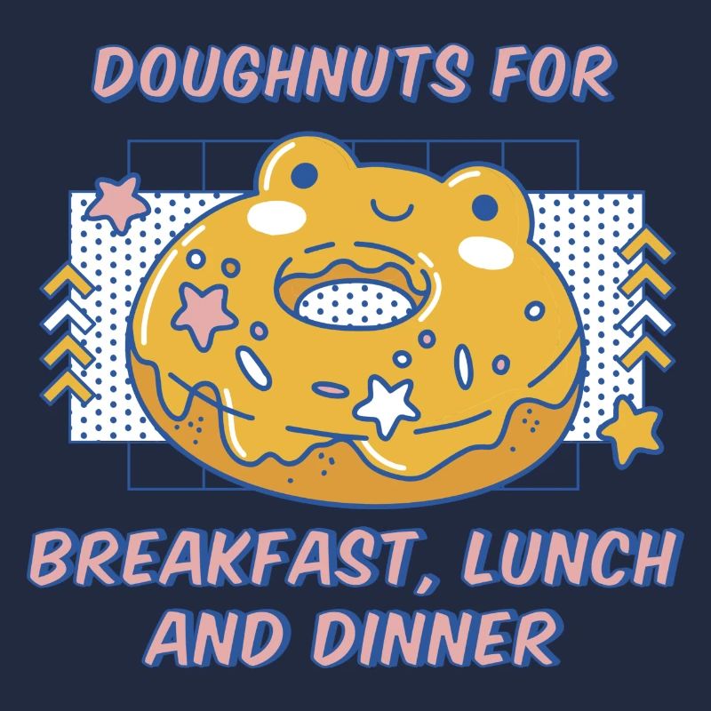 Doughnuts For Breakfast Lunch & Dinner Donuts