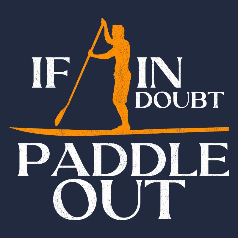If In Doubt Paddle Out Stand Up Paddle Board