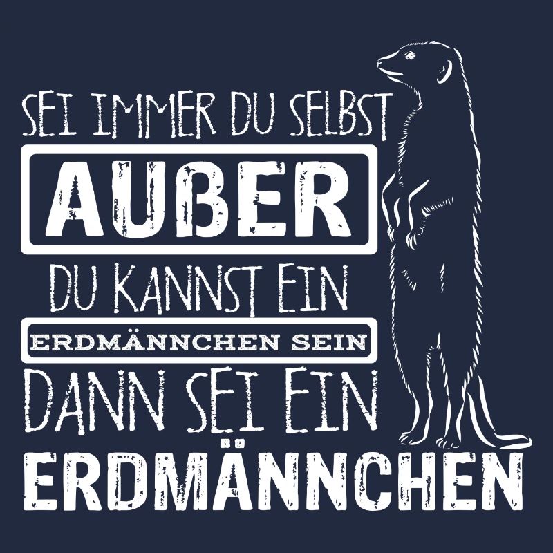 Sei immer du selbst, außer du kannst ein Erdmännch