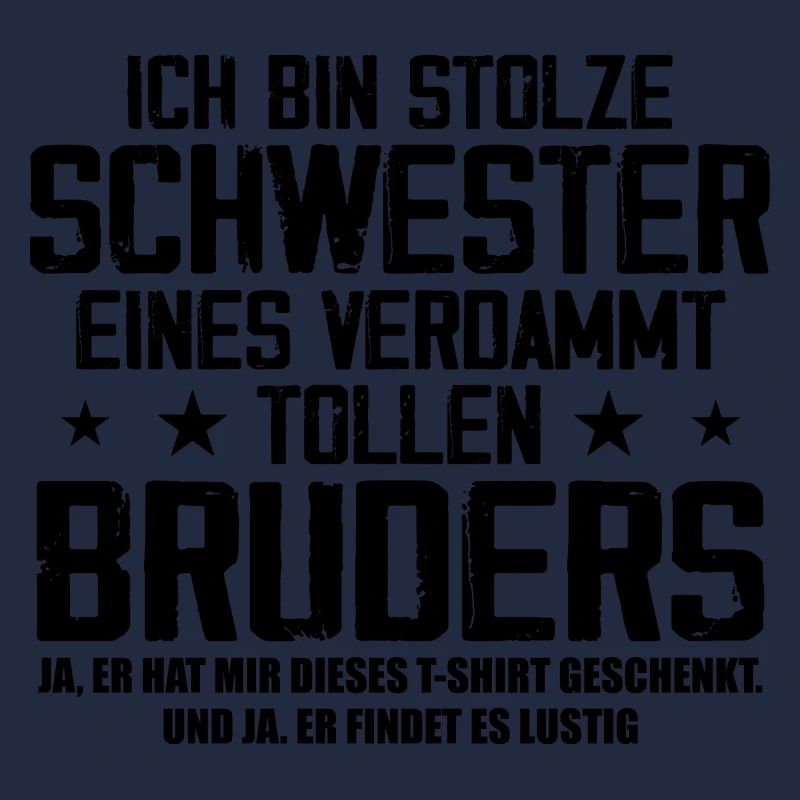 Ich Bin Stolze Schwester Eines Verdammt Tollen