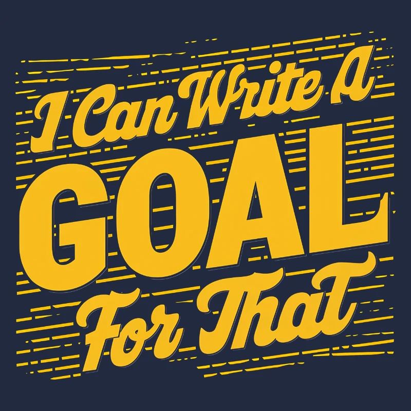 I Can Write A Goal For That 11