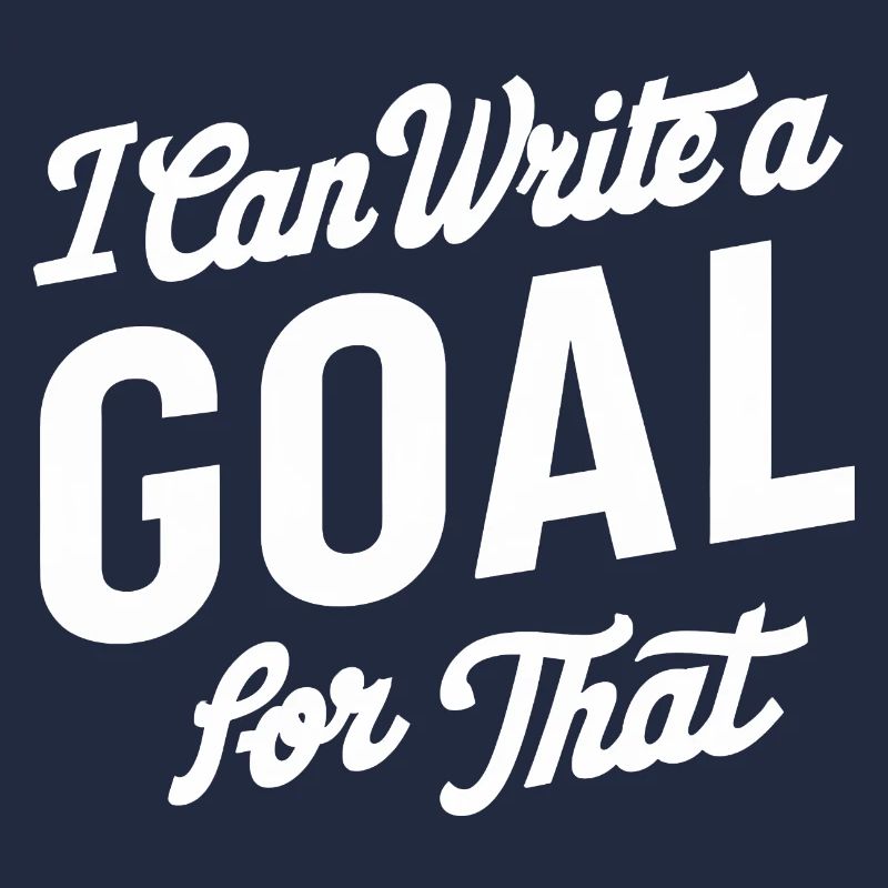 I Can Write A Goal For That 12