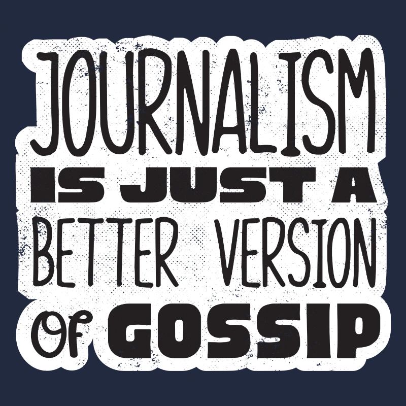 Journalist Journalism Is A Better Version Funny