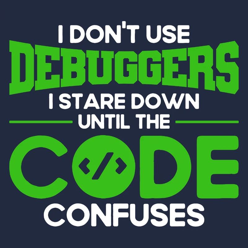 I Don't Use Debuggers Software Developer