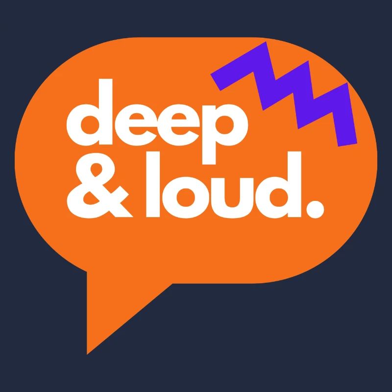 deep & loud