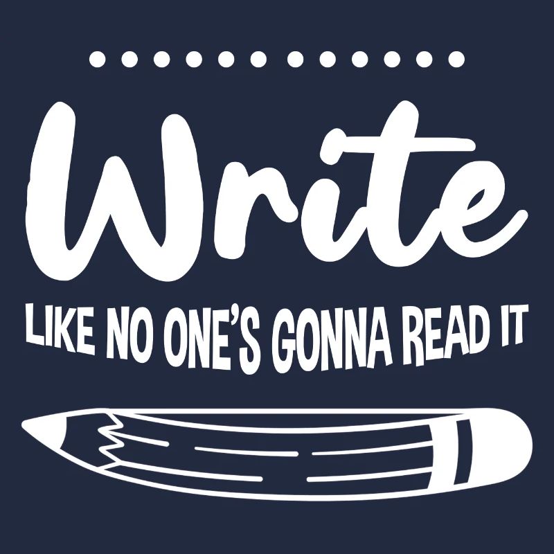 Write Like No One's Gonna Read It 4