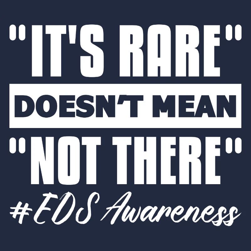 It's rare Doesn't mean Not there EDS awareness