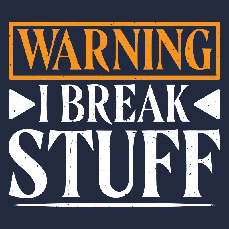 Warning I Break Stuff 15