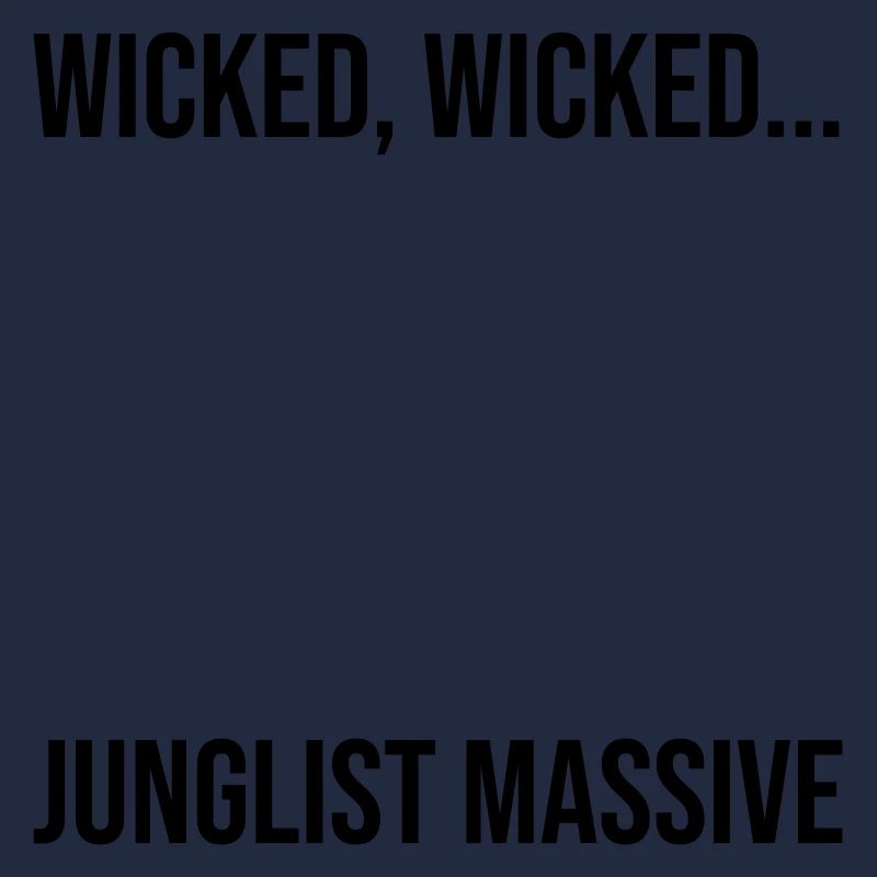 Wicked wicked junglist massive