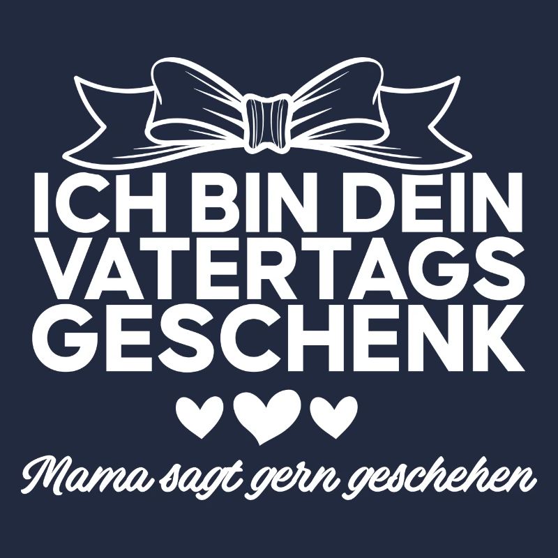 Ich bin dein Vatertagsgeschenk