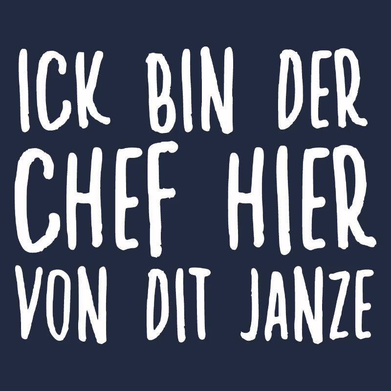 Ick Bin Der Chef Hier Von Dit Janze Berliner