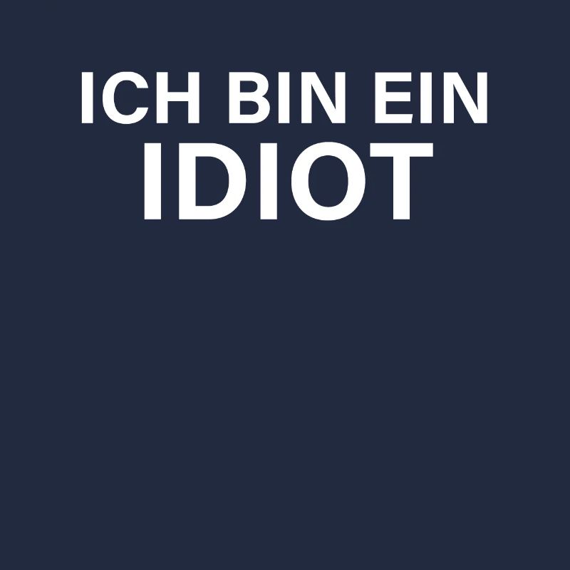 Ich bin ein Idiot