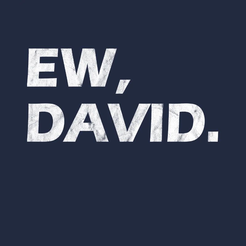 Ew David