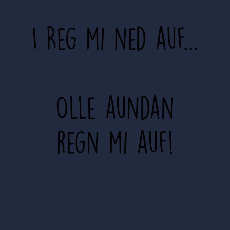 I reg mi ned auf... olle aundan regn mi auf!