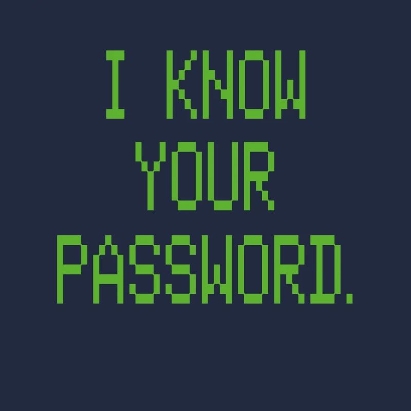 I KNOW YOUR PASSWORD