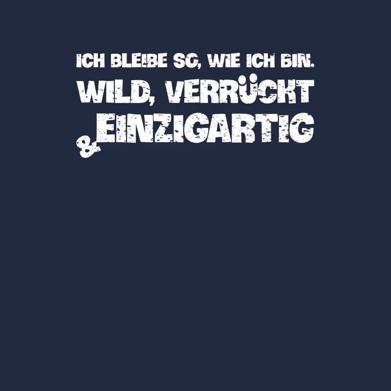 Ich bleibe, wie ich bin cooler Spruch einzigartig