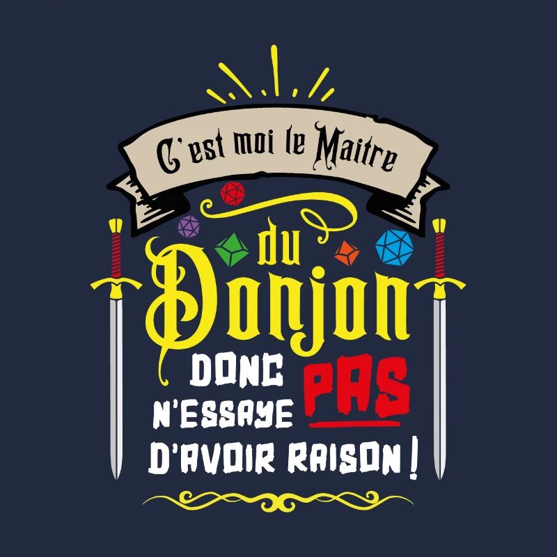 C'est moi le maître du donjon ...