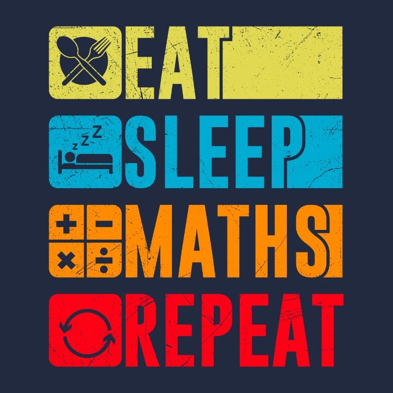 Eat Sleep Maths Repeat Math Mathematics Study