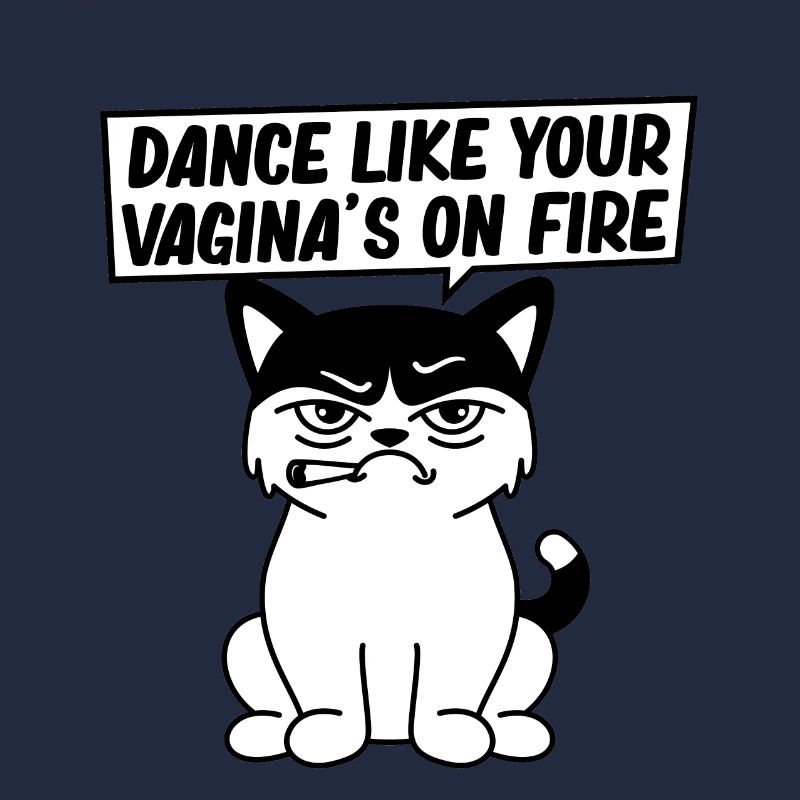 Dance like your vagina's on fire
