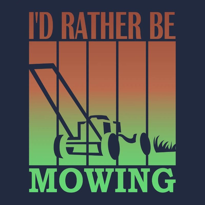 I'd rather be mowing