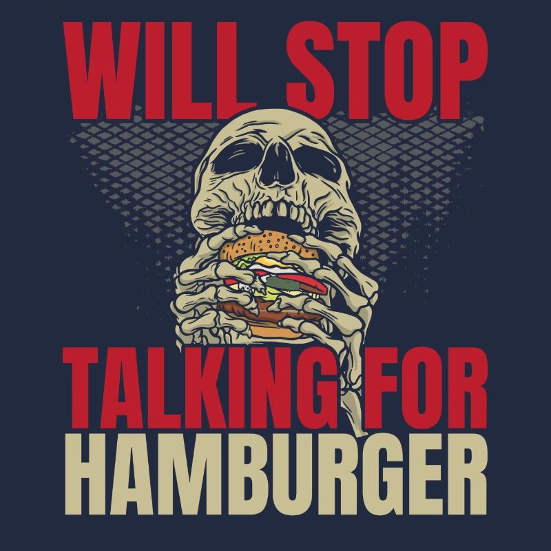 Will stop talking for Hamburger Burger Eater