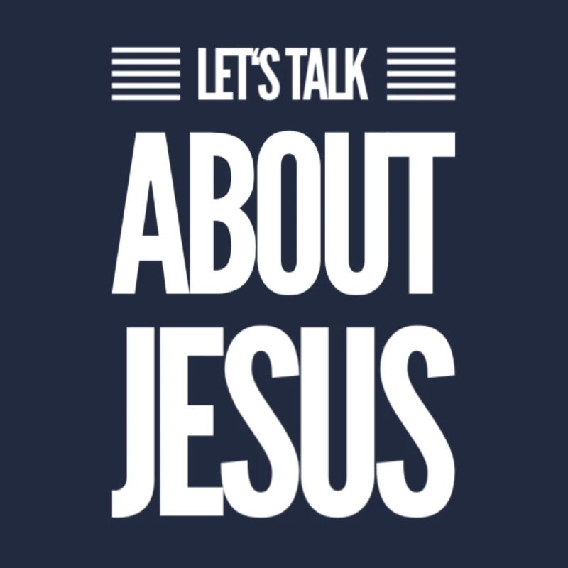 Let's Talk About Jesus