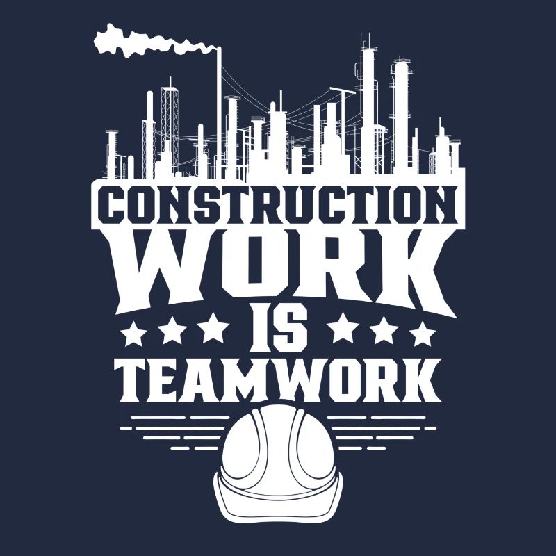 Construction work is teamwork Teamwork Construction site Construction