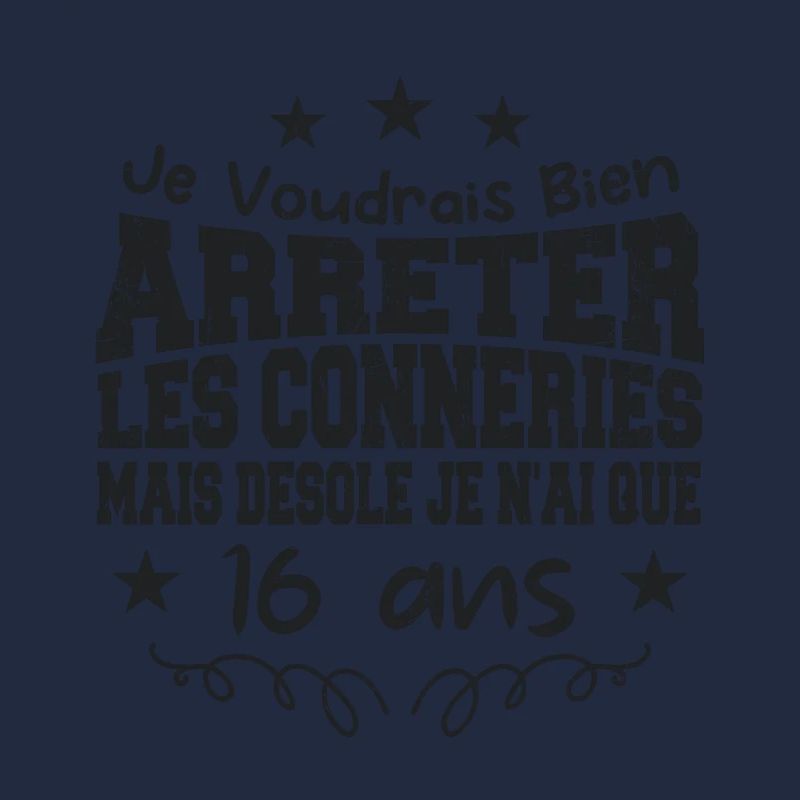 conneries 16 ans / cadeau anniversaire 16 ans