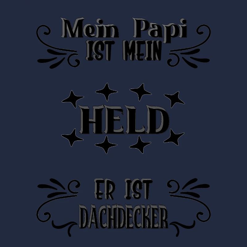 Mein Papi, mein Held, Dachdecker, Stolz, Geschenk,