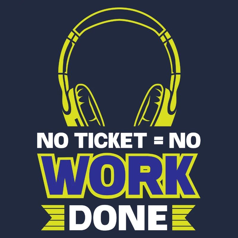 No ticket = no work done