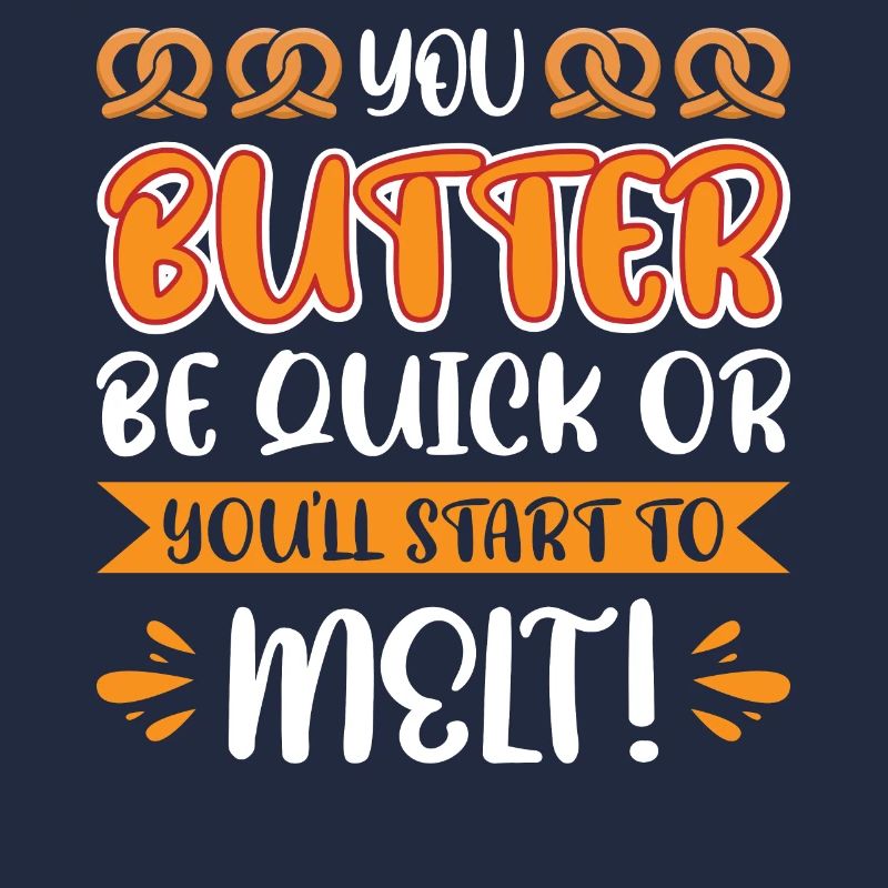 Du butterst schnell oder du fängst an zu schmelzen!
