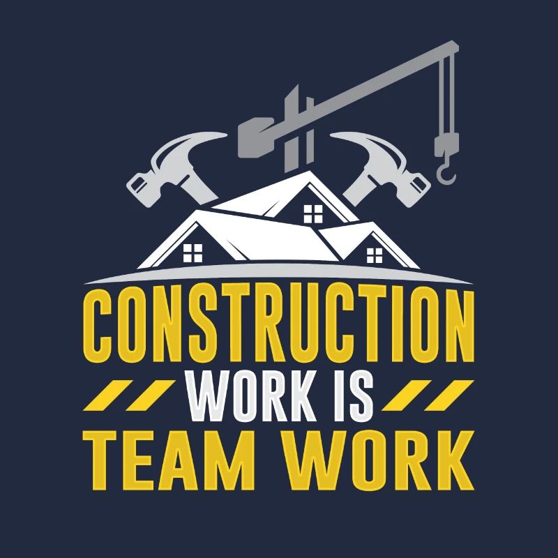 Construction work is teamwork Teamwork Construction site construction