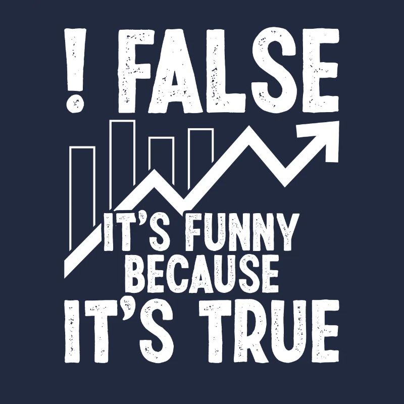 False it's funny because it's true