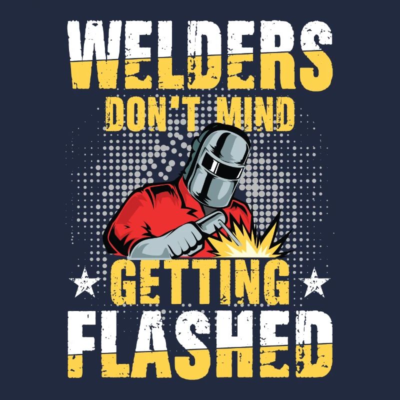 Welders Don't Mind Getting Flashed für einen