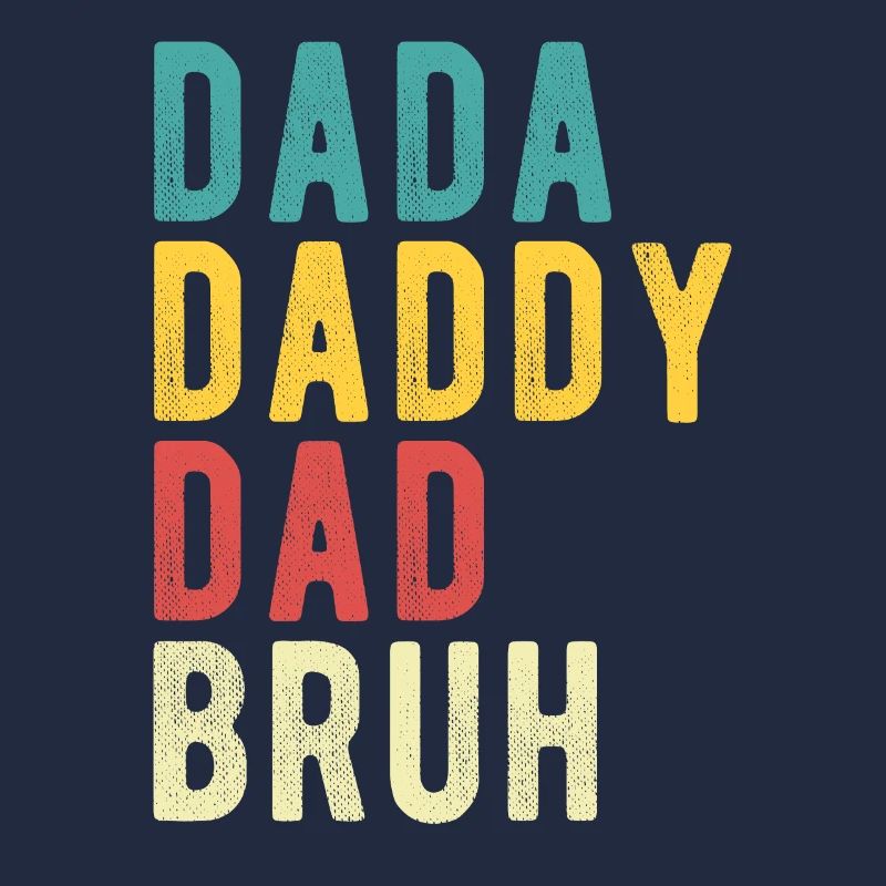 Dada Daddy Dad Bruh