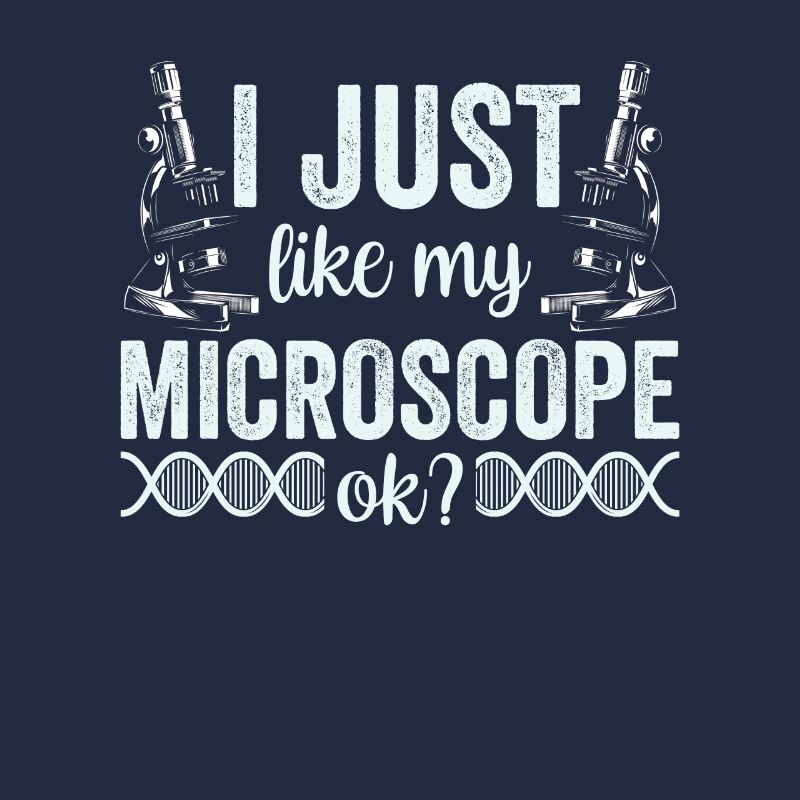 I just really like my microscope Microscope