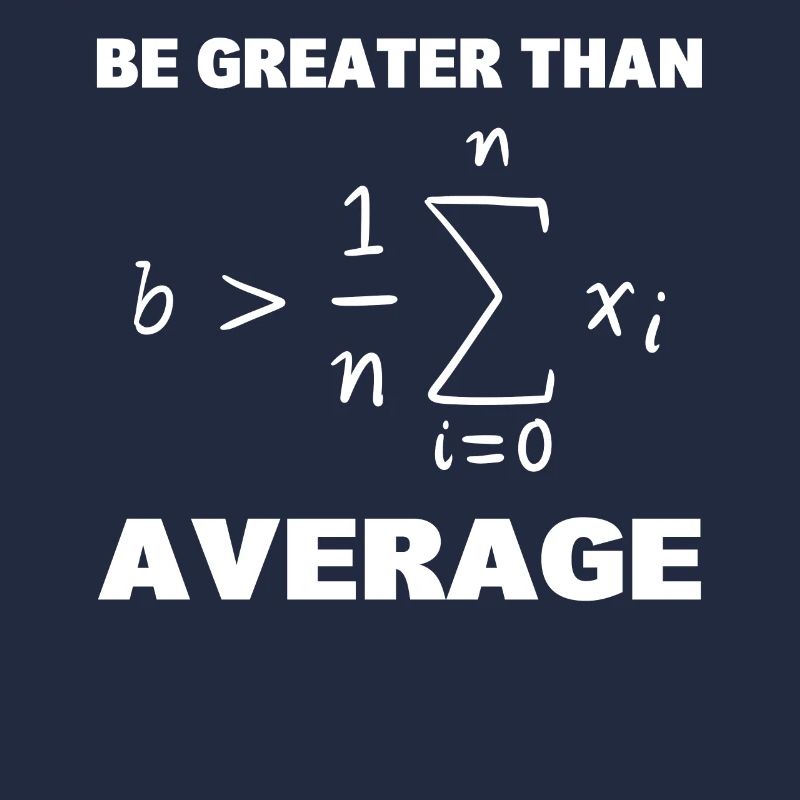 Be Greater Than Average Mathematikprofessor
