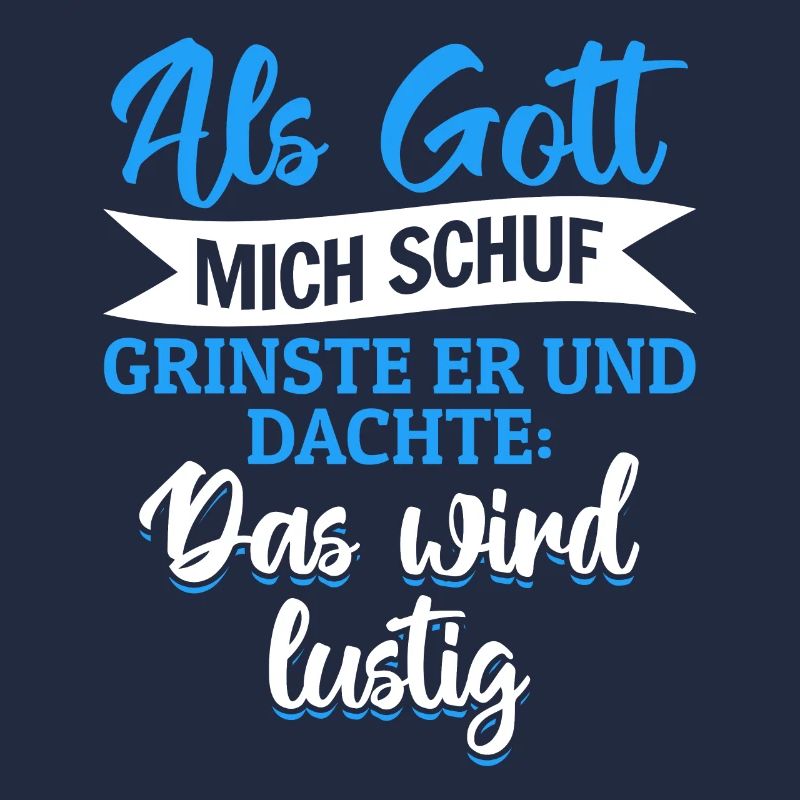 Als Gott mich schuf, dachte er, das wird lustig
