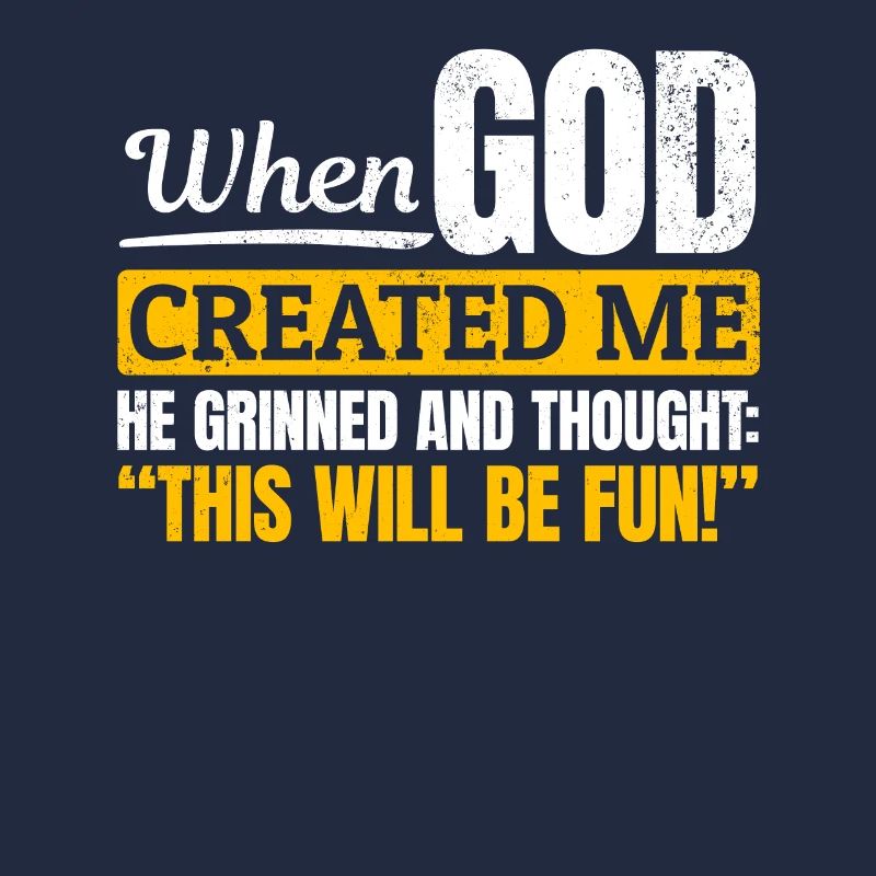 Als Gott mich schuf, dachte er, das wird lustig