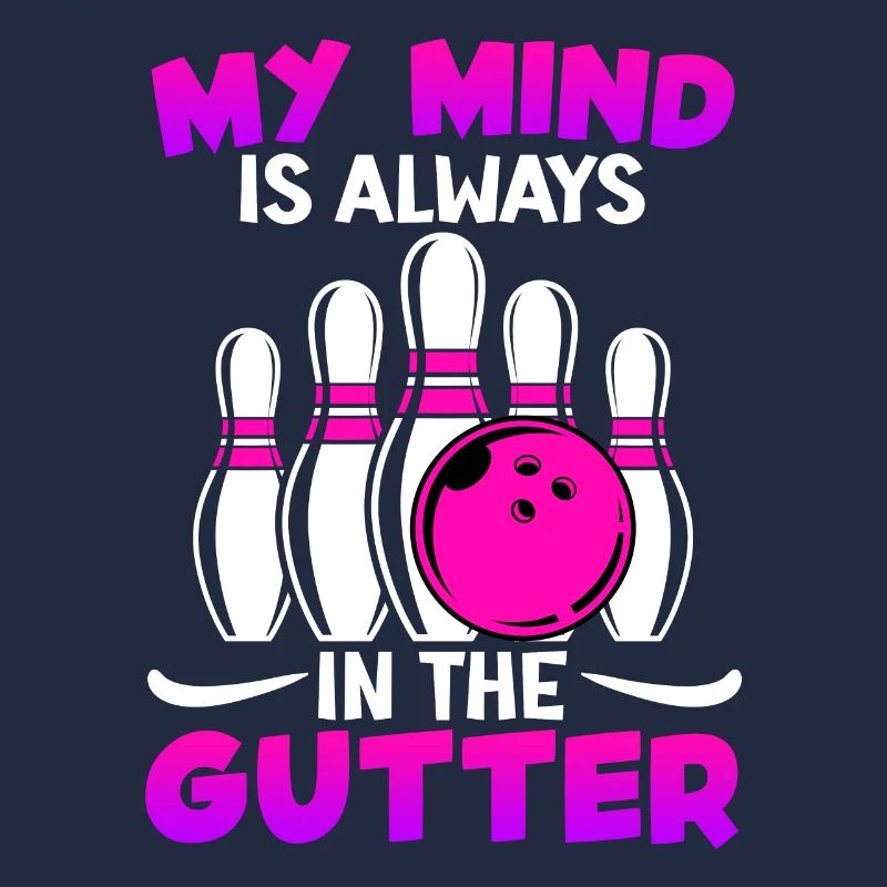 Bowling Funny My Mind is Always in Gutter
