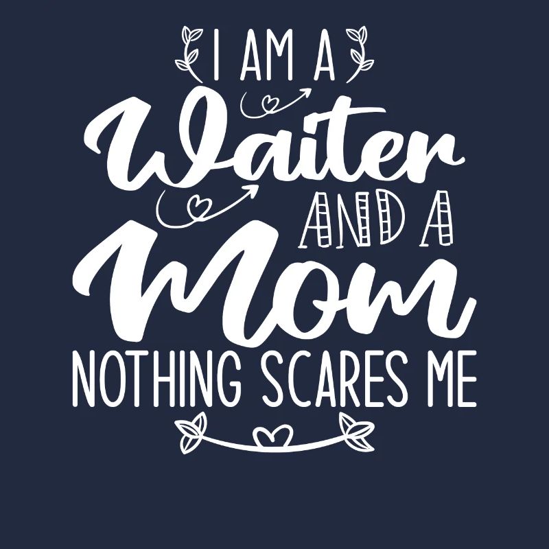 Ich bin ein Kellner und eine Mutter Nichts macht mir Angst