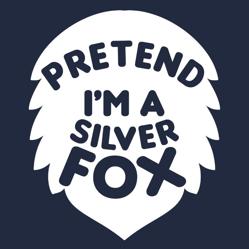 Pretend I'm a Silver Fox Funny Design