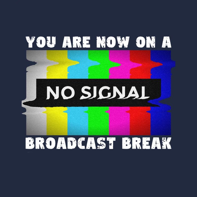 Vous avez maintenant une pause de la diffusion - Pas de signal
